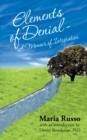 Elements of Denial - a Memoir of Integration : With an Introduction by Daniel Skenderian, Phd - eBook