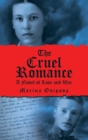 The Cruel Romance : A Novel of Love and War - eBook