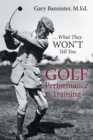 Golf Performance Training : ... What They Won'T Tell You - eBook