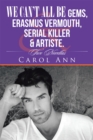 We Can'T All Be Gems, Erasmus Vermouth,Serial Killer & Artiste. : Two Novellas - eBook