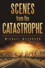 Scenes from the Catastrophe - eBook