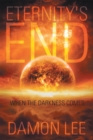 Eternity's End : When the Darkness Comes - eBook