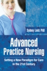 Advanced Practice Nursing : Setting a New Paradigm for Care in the 21St Century - eBook