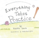 Everything Takes Practice - eBook