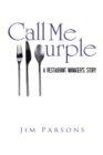 Call Me Purple : A Restaurant Manager's Story - eBook