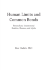 Human Limits and Common Bonds : Personal and Interpersonal Realities, Illusions, and Myths - eBook