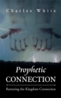Prophetic Connection : Restoring the Kingdom Connection - eBook