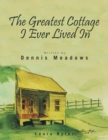 The Greatest Cottage I Ever Lived In - eBook