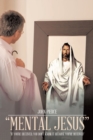 "Mental Jesus" : "If You're Deceived, You Don't Know It Because You're Deceived" - eBook