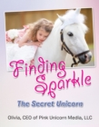 Finding Sparkle : The Secret Unicorn - eBook