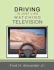 Driving Is Just Like Watching Television - eBook