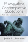 Provocative and Contemplative Quotations : With Author Comments and Observations - eBook