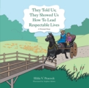 They Told Us; They Showed Us How to Lead Respectable Lives : A Personal Essay - eBook