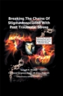 Breaking the Chains of Stigma Associated with Post Traumatic Stress - eBook