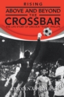 Rising Above and Beyond the Crossbar : The Life Story of Lincoln "Tiger" Phillips - eBook