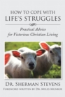How to Cope with Life's Struggles : Practical Advice for Victorious Christian Living - eBook