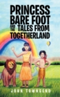 Princess Bare Foot and the Tales from Togetherland - eBook