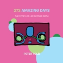 273 Amazing Days : The Story of Life Before Birth - eBook
