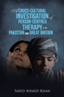 A Cross-Cultural Investigation of Person-Centred Therapy in Pakistan and Great Britain - eBook