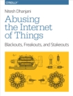 Abusing the Internet of Things : Blackouts, Freakouts, and Stakeouts - eBook