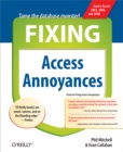 Fixing Access Annoyances : How to Fix the Most Annoying Things About Your Favorite Database - eBook
