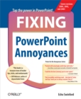 Fixing PowerPoint Annoyances : How to Fix the Most Annoying Things About Your Favorite Presentation Program - eBook