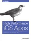 High Performance iOS Apps : Optimize Your Code for Better Apps - eBook