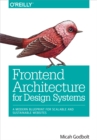 Frontend Architecture for Design Systems : A Modern Blueprint for Scalable and Sustainable Websites - eBook