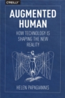 Augmented Human : How Technology Is Shaping the New Reality - eBook