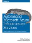 Automating Microsoft Azure Infrastructure Services : From the Data Center to the Cloud with PowerShell - eBook