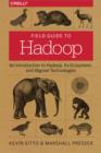 Field Guide to Hadoop : An Introduction to Hadoop, Its Ecosystem, and Aligned Technologies - eBook