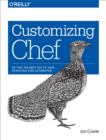 Customizing Chef : Getting the Most Out of Your Infrastructure Automation - eBook