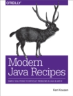 Modern Java Recipes : Simple Solutions to Difficult Problems in Java 8 and 9 - eBook