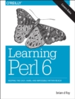 Learning Perl 6 : Keeping the Easy, Hard, and Impossible Within Reach - Book