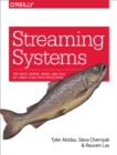 Streaming Systems : The What, Where, When, and How of Large-Scale Data Processing - eBook
