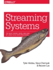 Streaming Systems : The What, Where, When, and How of Large-Scale Data Processing - Book