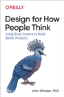 Design for How People Think : Using Brain Science to Build Better Products - eBook