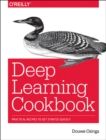 Deep Learning Cookbook : Practical recipes to get started quickly - Book