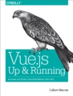 Vue.js: Up and Running : Building Accessible and Performant Web Apps - eBook