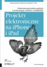 Projekty elektroniczne na iPhone i iPad. Niekonwencjonalne gad?ety z technologi? Arduino i techBASIC - eBook