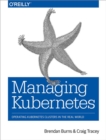 Managing Kubernetes : Operating Kubernetes Clusters in the Real World - eBook
