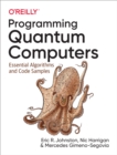 Programming Quantum Computers : Essential Algorithms and Code Samples - eBook