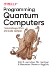 Programming Quantum Computers : Essential Algorithms and Code Samples - Book
