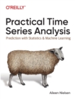 Practical Time Series Analysis : Prediction with Statistics and Machine Learning - Book