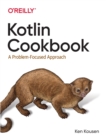Kotlin Cookbook : A Problem-Focused Approach - Book