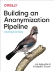 Building an Anonymization Pipeline : Creating Safe Data - eBook