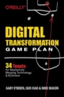 Digital Transformation Game Plan : 34 Tenets for Masterfully Merging Technology and Business - Book
