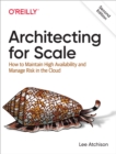Architecting for Scale : How to Maintain High Availability and Manage Risk in the Cloud - eBook