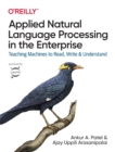 Applied Natural Language Processing in the Enterprise : Teaching Machines to Read, Write, and Understand - Book