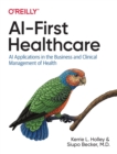 AI-First Healthcare : AI Applications in the Business and Clinical Management of Health - Book